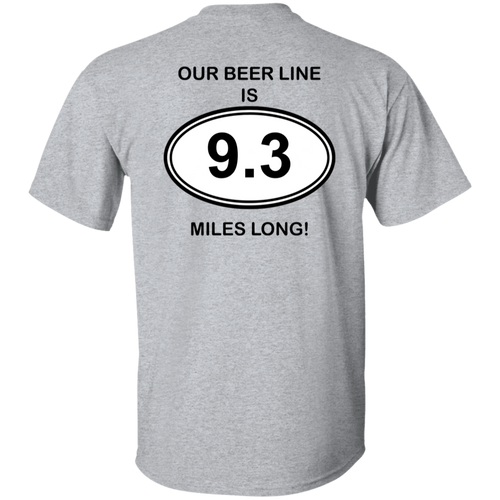Our Beer Line is 9.3 Miles Long T-Shirt