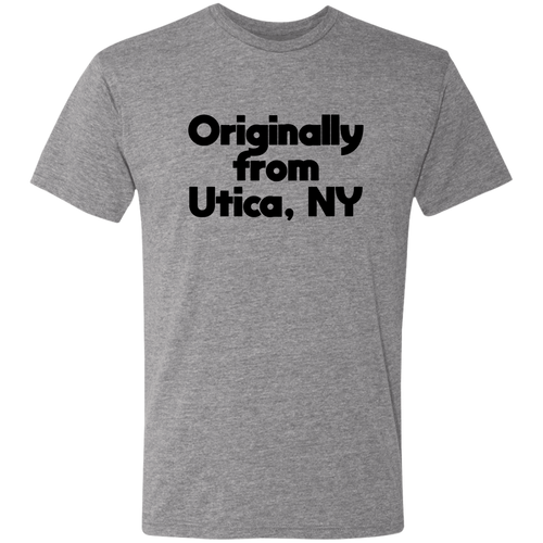 Originally from Utica NY Triblend T-Shirt