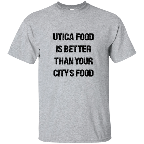 Utica Food Is Better Cotton T-Shirt