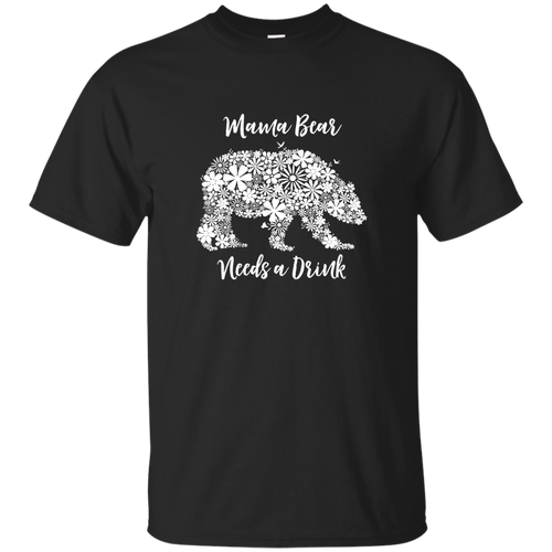 Mama Bear Needs a Drink Cotton T-Shirt