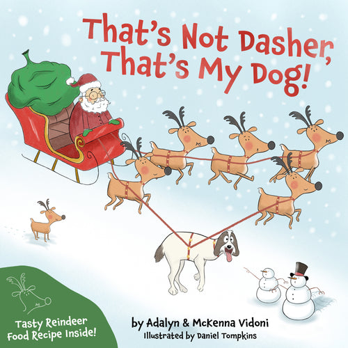 That's Not Dasher, That's My Dog! Kids Christmas Book (Fun Reindeer food recipe inside)